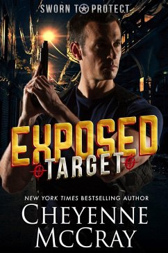 Exposed Target (Sworn to Protect, #1) (eBook, ePUB) - Mccray, Cheyenne