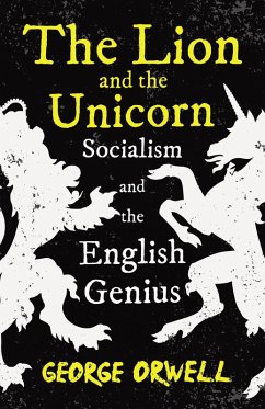 The Lion and the Unicorn - Socialism and the English Genius (eBook, ePUB) - Orwell, George