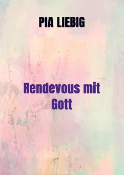 Rendevous mit Gott - Liebig, Pia