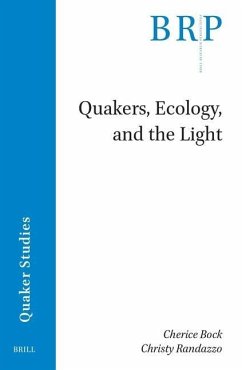 Quakers, Ecology, and the Light - Bock, Cherice;Randazzo, Christy