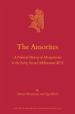 The Amorites: A Political History of Mesopotamia in the Early Second Millennium Bce