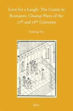 Love for a Laugh: The Comic in Romantic Chuanqi Plays of the 17th and 18th Centuries - Tan, Yanbing