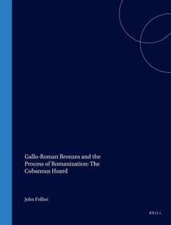 Gallo-Roman Bronzes and the Process of Romanization: The Cobannus Hoard - Pollini, John