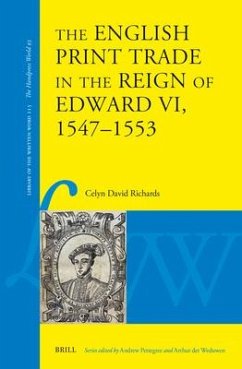 The English Print Trade in the Reign of Edward VI, 1547-1553 - Richards, Celyn David