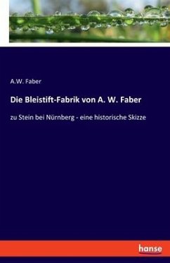 Die Bleistift-Fabrik von A. W. Faber - Faber, A.W.