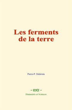 Les ferments de la terre (eBook, ePUB) - Dehérain, Pierre-P.