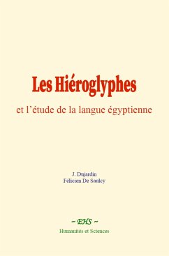 Les Hiéroglyphes et l'étude de la langue égyptienne (eBook, ePUB) - Dujardin, J.; de Saulcy, Félicien