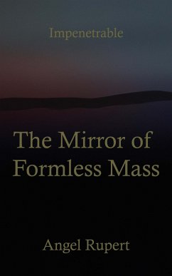 The Mirror of Formless Mass (eBook, ePUB) - Rupert, Angel