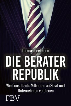 Die Berater-Republik (eBook, PDF) - Deelmann, Thomas