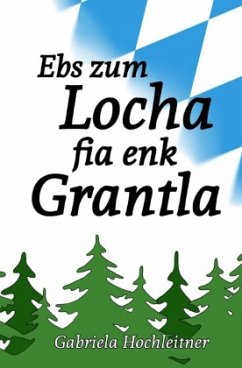 Ebs zum Locha fia enk Grantla - Hochleitner, Gabriela