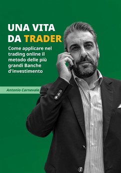 Una vita da trader (eBook, ePUB) - Carnevale, Antonio