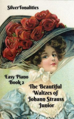 The Beautiful Waltzes of Johann Strauss Junior for Easiest Piano Book 2 (eBook, ePUB) - SilverTonalities