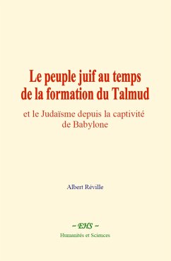 Le peuple juif au temps de la formation du Talmud (eBook, ePUB) - Réville, Albert