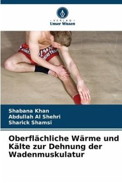 Oberflächliche Wärme und Kälte zur Dehnung der Wadenmuskulatur - Khan, Shabana;Shehri, Abdullah Al;Shamsi, Sharick