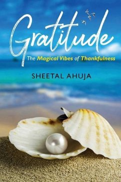 Gratitude - The Magical Vibes of Thankfulness - Ahuja, Sheetal