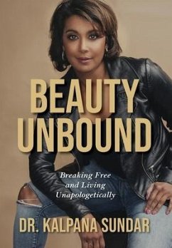 Beauty Unbound: Breaking Free and Living Unapologetically - Sundar, Kalpana
