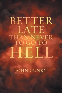 Better Late than Never to Go to Hell - Gunky, John