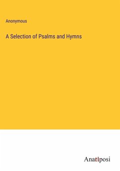 A Selection of Psalms and Hymns - Anonymous