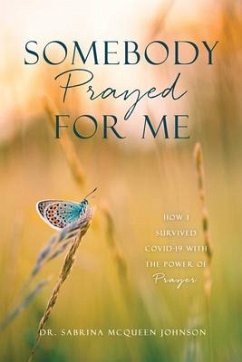 Somebody Prayed for Me: How I Survived Covid-19 with the Power of Prayer - Johnson, Sabrina McQueen