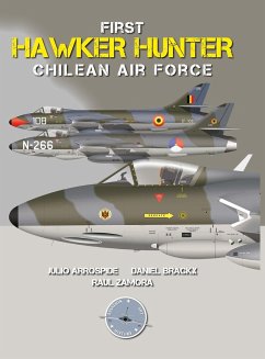 First Hawker Hunter in the Chilean Air Force - Arrospide, Julio; Zamora, Raul; Brackx, Daniel