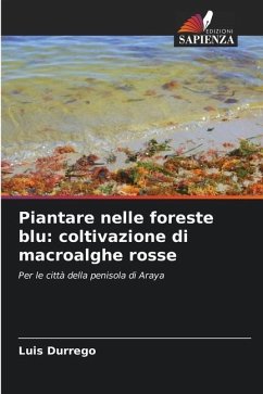 Piantare nelle foreste blu: coltivazione di macroalghe rosse - Durrego, Luis