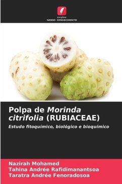 Polpa de Morinda citrifolia (RUBIACEAE) - MOHAMED, Nazirah;Rafidimanantsoa, Tahina Andrée;Fenoradosoa, Taratra Andrée