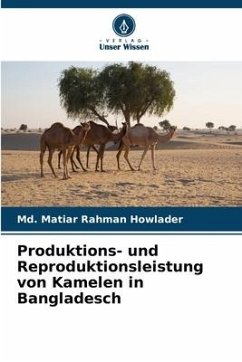 Produktions- und Reproduktionsleistung von Kamelen in Bangladesch - Howlader, Md. Matiar Rahman