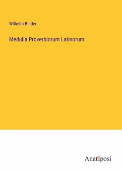 Medulla Proverbiorum Latinorum - Binder, Wilhelm