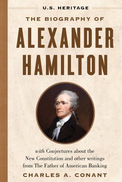 The Biography of Alexander Hamilton (U.S. Heritage) - Hamilton, Alexander; Conant, Charles A.