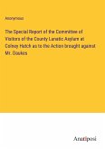 The Special Report of the Committee of Visitors of the County Lunatic Asylum at Colney Hatch as to the Action brought against Mr. Daukes