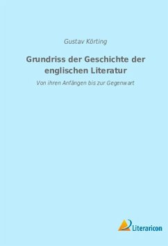 Grundriss der Geschichte der englischen Literatur - Körting, Gustav