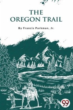 The Oregon Trail - Parkman, Jr. Francis