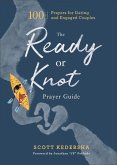 The Ready or Knot Prayer Guide - 100 Prayers for Dating and Engaged Couples