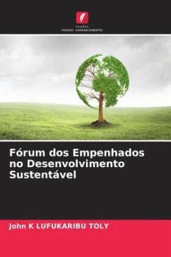 Fórum dos Empenhados no Desenvolvimento Sustentável - LUFUKARIBU TOLY, John K