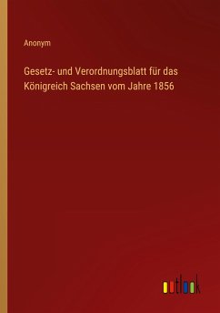 Gesetz- und Verordnungsblatt für das Königreich Sachsen vom Jahre 1856 - Anonym