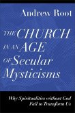 The Church in an Age of Secular Mysticisms - Why Spiritualities without God Fail to Transform Us
