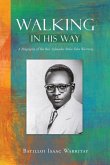 Walking in His Way: A Biography of the Rev. Sylmadie Edro Warritay Walking in His Way: A Biography of the Rev. Sylmadie Edro Warritay