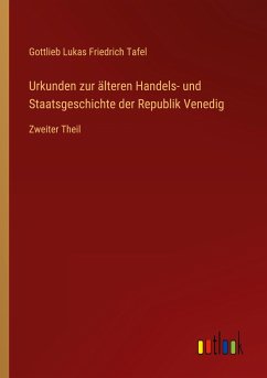 Urkunden zur älteren Handels- und Staatsgeschichte der Republik Venedig - Tafel, Gottlieb Lukas Friedrich