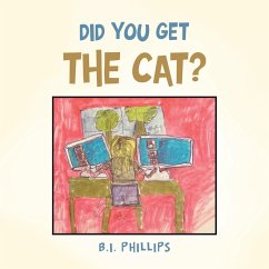 Did You Get the Cat? - Phillips, B. I.