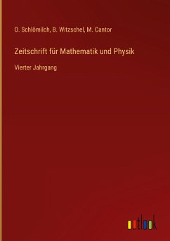 Zeitschrift für Mathematik und Physik - Schlömilch, O.; Witzschel, B.; Cantor, M.