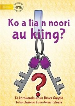 Have You Seen My Keys? - Ko a tia n noori au kiing? (Te Kiribati) - Sagata, Bruce