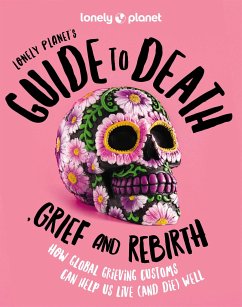 Lonely Planet's Guide to Death, Grief and Rebirth - Planet, Lonely