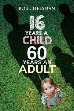 Sixteen Years a Child, Sixty Years an Adult: Building Good Character - Cheesman, Bob