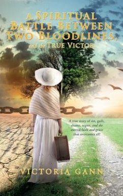 A Spiritual Battle Between Two Bloodlines,: and the True Victor - Gann, Victoria
