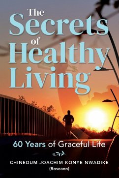 The Secrets of Healthy Living - Nwadike, Chinedum