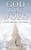 God Is at Work!: And the Difference That Makes