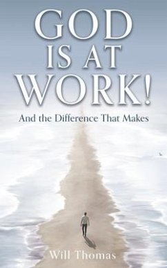 God Is at Work!: And the Difference That Makes - Thomas, Will