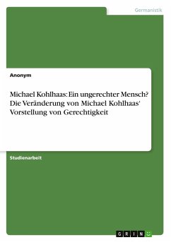 Michael Kohlhaas: Ein ungerechter Mensch? Die Veränderung von Michael Kohlhaas¿ Vorstellung von Gerechtigkeit