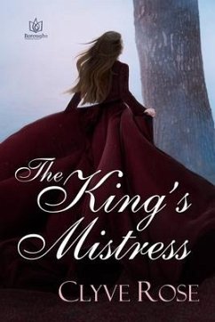 The King's Mistress: Sequel to Always a Princess - Rose, Clyve