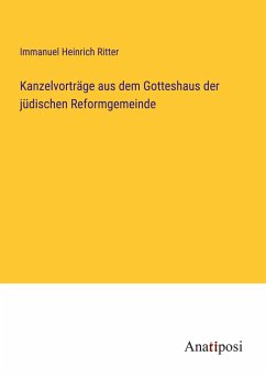 Kanzelvorträge aus dem Gotteshaus der jüdischen Reformgemeinde - Ritter, Immanuel Heinrich